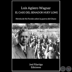 EL CASO DEL SENADOR HUEY LONG - Autor: LUIS AGUERO WAGNER - Año 2020